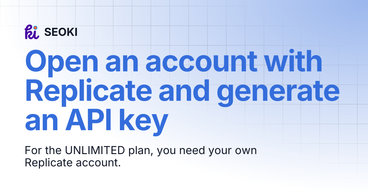 Open an account with Replicate and generate an API key | ENGLISH | SEOKI